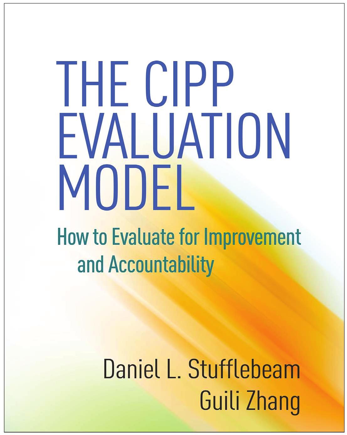 The CIPP Evaluation Model: How to Evaluate for Improvement by Daniel L. Stufflebeam and Guili Zhang
