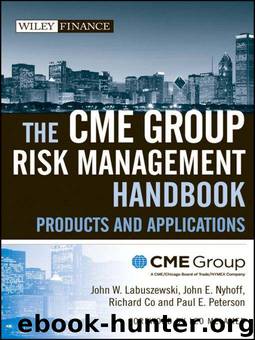 The CME Group Risk Management Handbook: Products and Applications (Wiley Finance) by John W. Labuszewski & John E. Nyhoff & Richard Co & Paul E. Peterson
