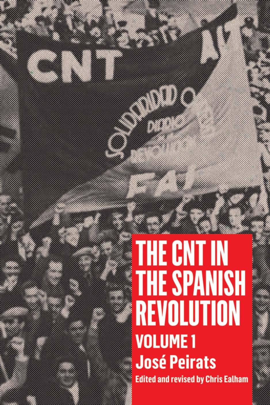 The CNT in the Spanish Revolution: Volume 1 by José Peirats Chris Ealham