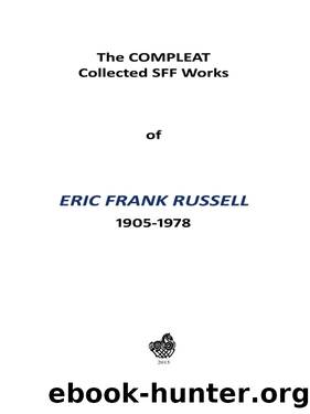 The COMPLEAT Collected SFF Works by Eric Frank Russell