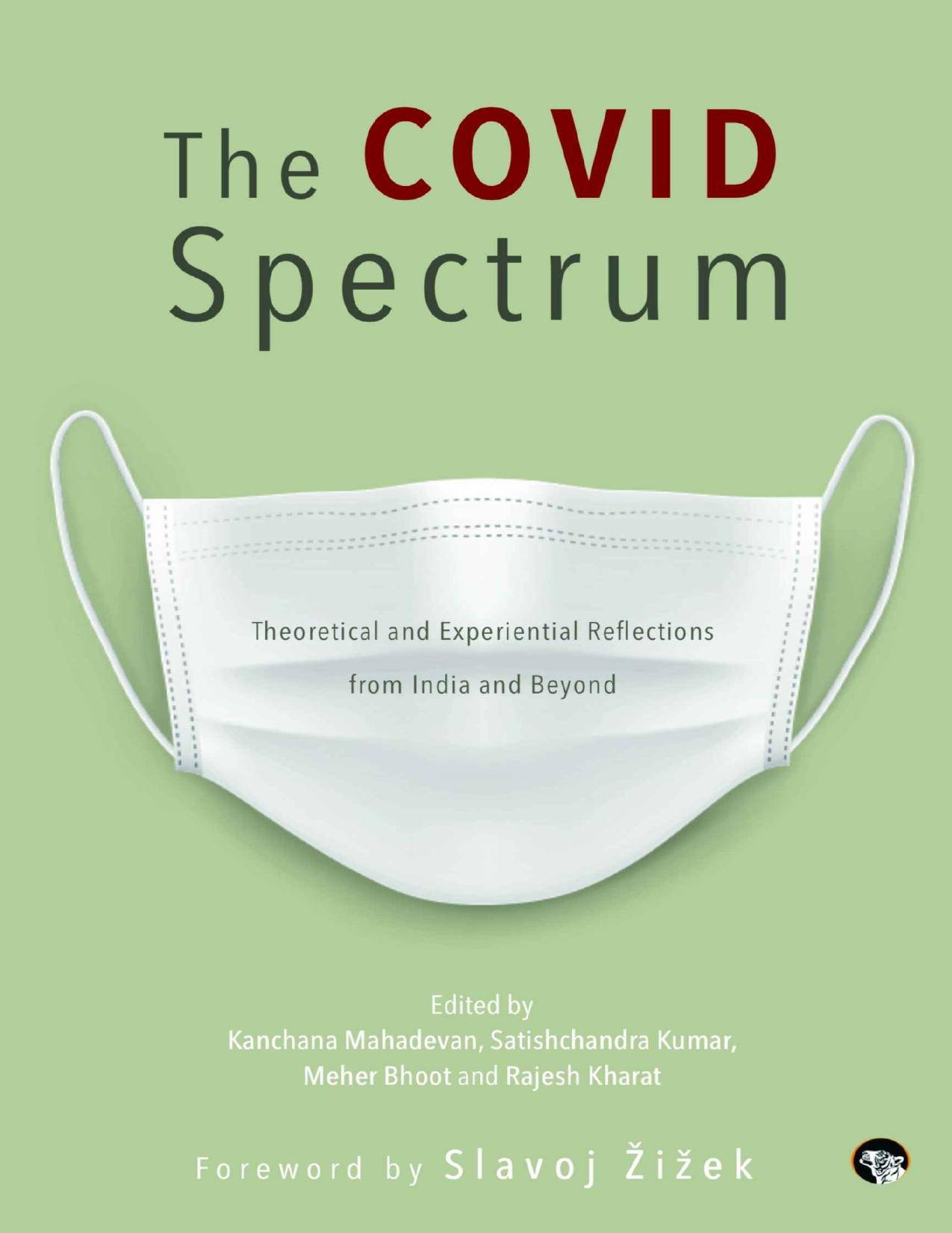 The COVID Spectrum: Theoretical and Experiential Reflections From India and Beyond by Kanchana Mahadevan Satishchandra Kumar Meher Bhoot Rajesh Kharat