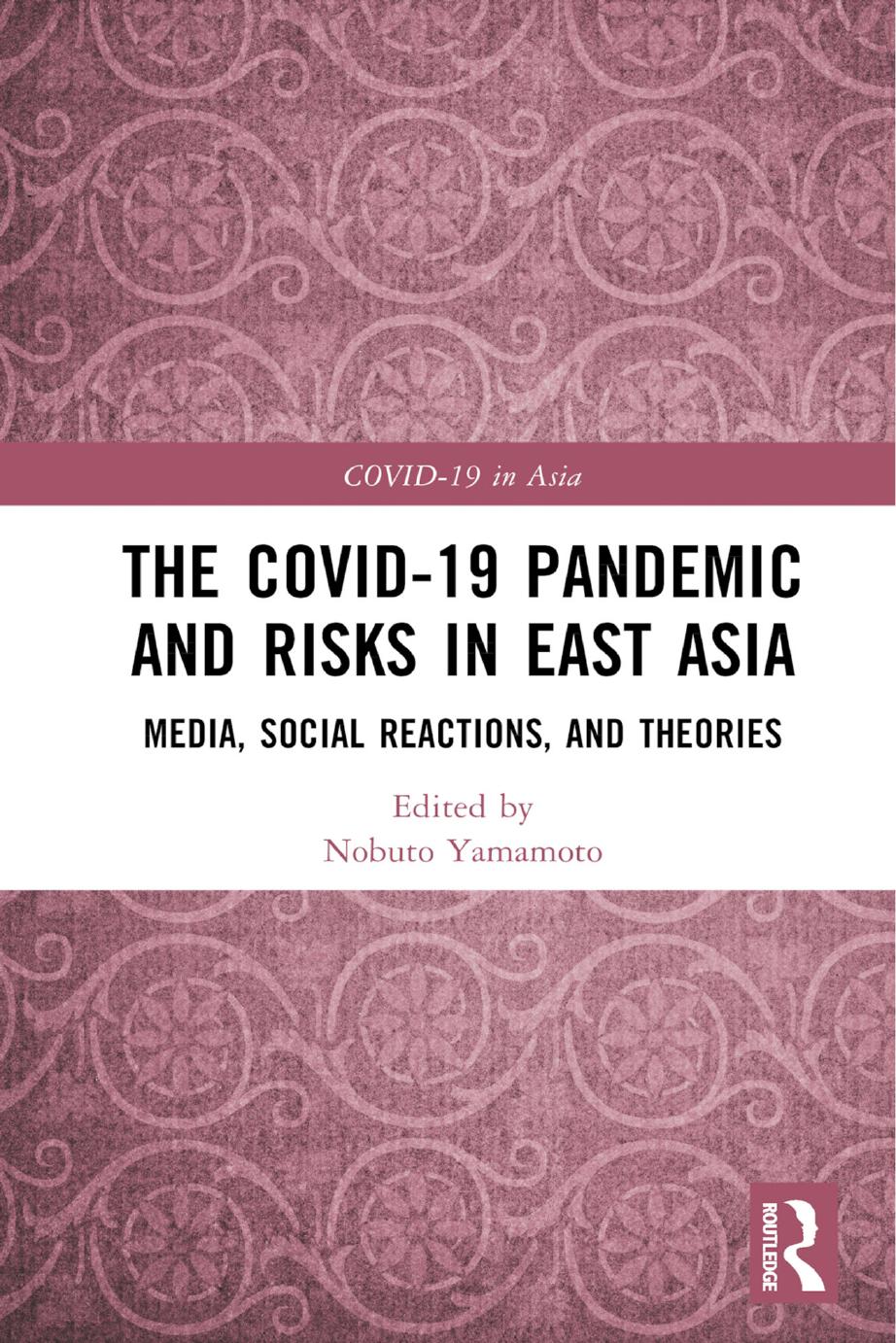 The COVID-19 Pandemic and Risks in East Asia: Media, Social Reactions, and Theories by Nobuto Yamamoto