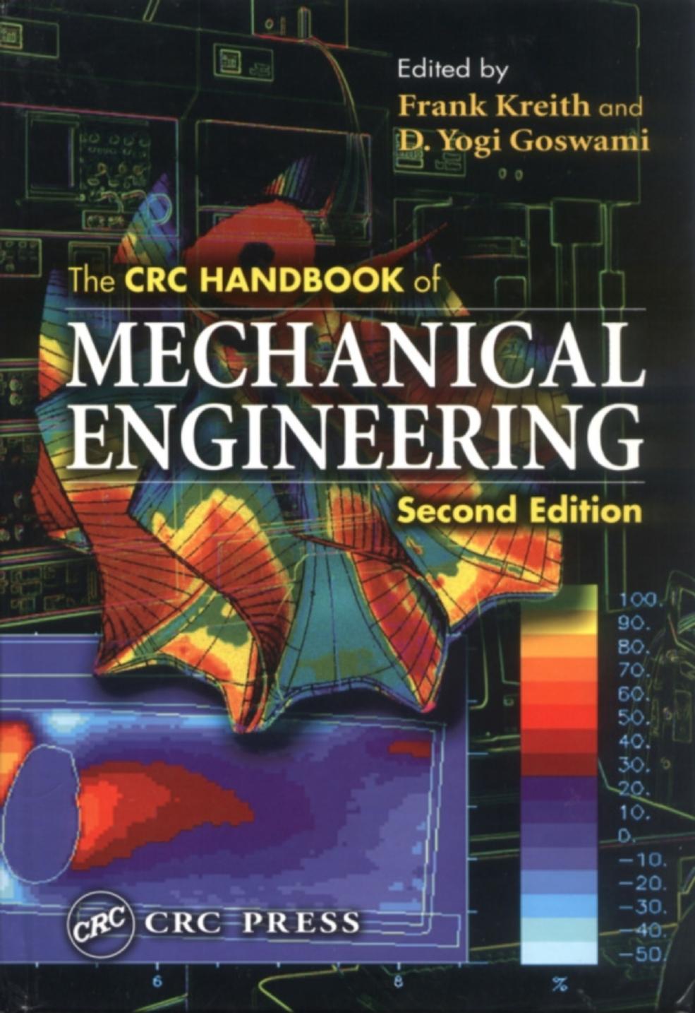 The CRC Handbook of Mechanical Engineering, Second Edition by Goswami D. Yogi; Kreith Frank (eds.)
