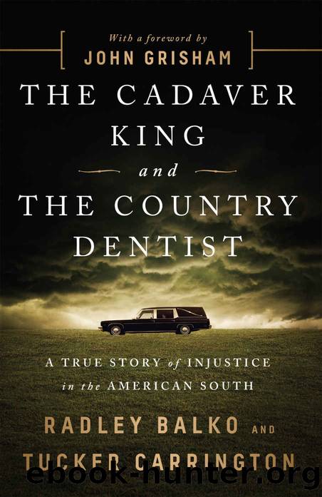 The Cadaver King and the Country Dentist: A True Story of Injustice in the American South by Radley Balko