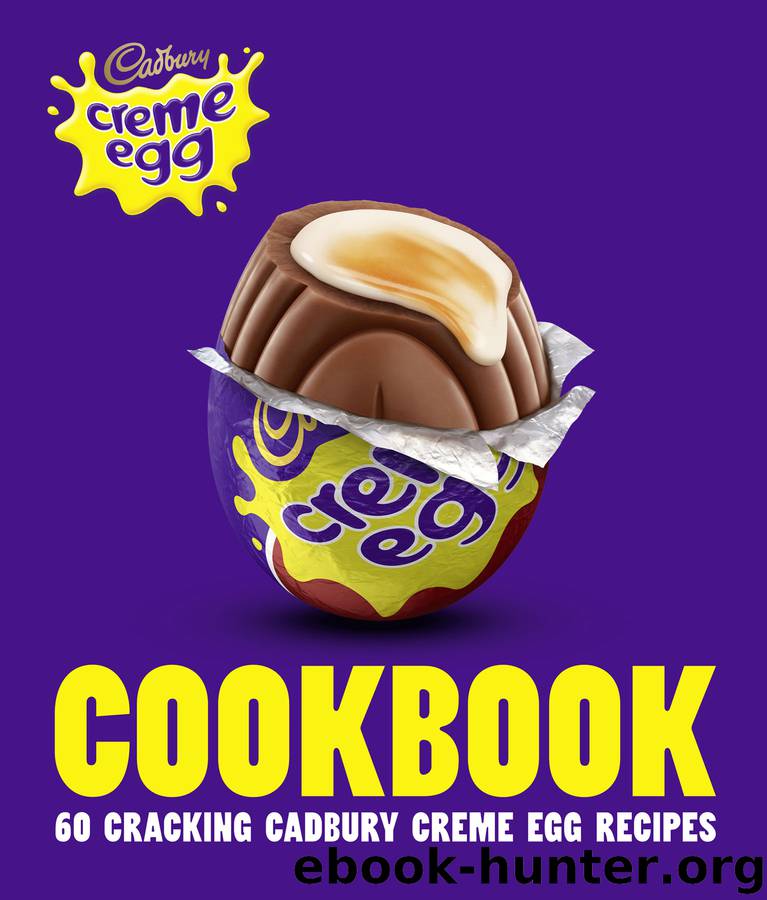 The Cadbury Creme Egg Cookbook by Cadbury