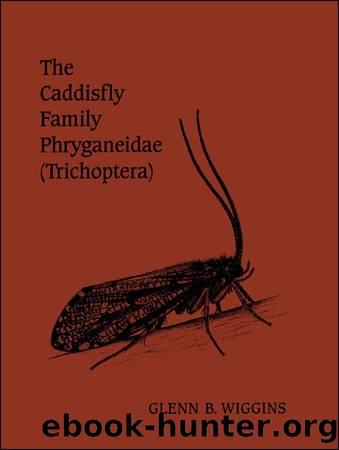 The Caddisfly Family Phryganeidae (Trichoptera) by Glenn B. Wiggins