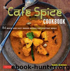 The Café Spice Cookbook: 84 Quick and Easy Indian Recipes for Everyday Meals by Jack Turkel Hari Nayak