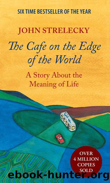 The Cafe on the Edge of the World: A Story About the Meaning of Life by John Strelecky