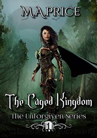 The Caged Kingdom (The Unforgiven Series Book 1) by M A Price