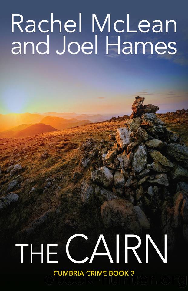 The Cairn (Cumbria Crime Book 3) by Rachel McLean & Joel Hames