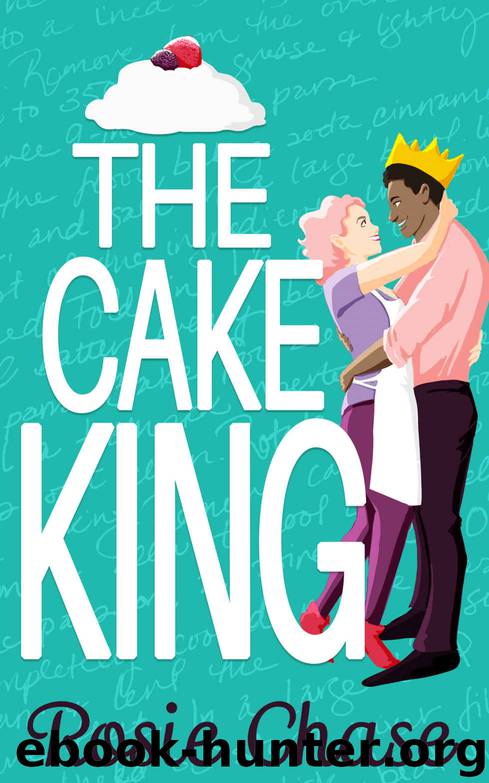 The Cake King (Sugar & Spice Book 1) by Rosie Chase