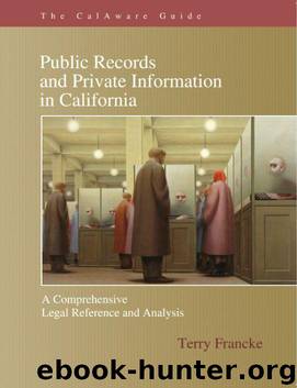 The CalAware Guide to Public Records and Private Information in California by Terry Francke