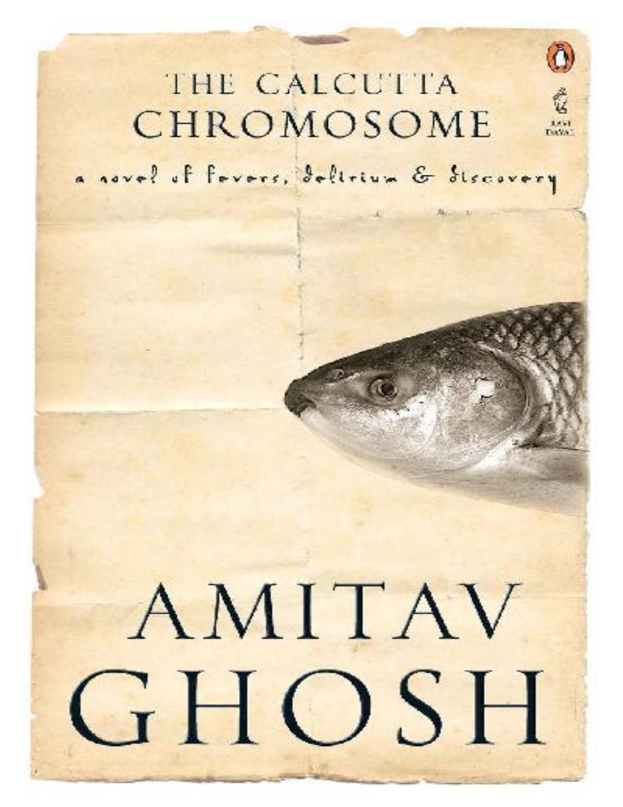 The Calcutta Chromosome: a novel of fevers, delirium & discovery by Amitav Ghosh