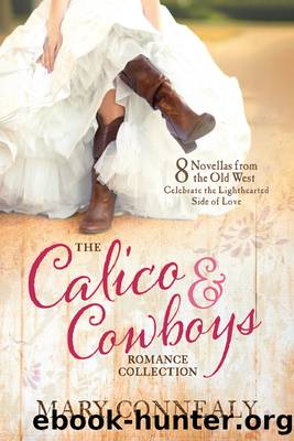 The Calico and Cowboys Romance Collection by Mary Connealy