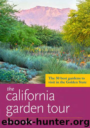 The California Garden Tour: The 50 Best Gardens to Visit in the Golden State by Donald Olson