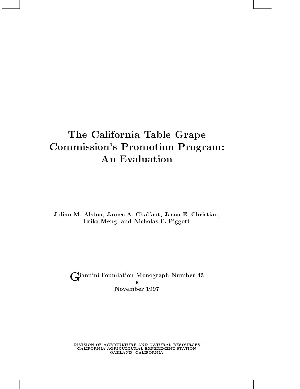 The California Table Grape Commission's Promotion Program an Evaluation by Julian M. Alston James A. Chalfant Jason E. Christian Erika Meng Nicholas E. Piggott