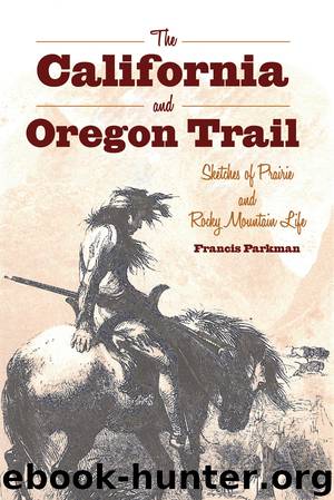 The California and Oregon Trail by Francis Parkman