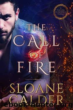 The Call of Fire: A Natura Elementals Novel by Sloane Calder