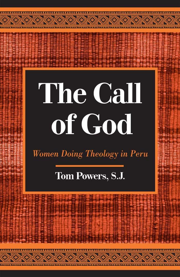 The Call of God: Women Doing Theology in Peru by Tom Powers