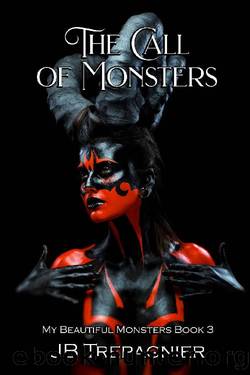 The Call of Monsters: A Dark Reverse Harem Romance (My Beautiful Monsters Book 3) by JB Trepagnier