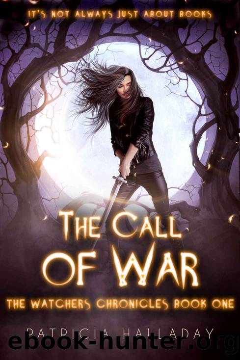 The Call of War: The Watchers Chronicles: Book One by Patricia Halladay