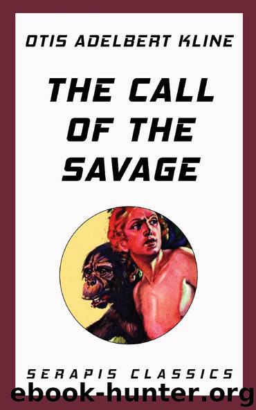 The Call of the Savage by Otis Adelbert Kline