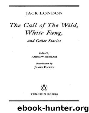 The Call of the Wild, White Fang, and Other Stories by Jack London