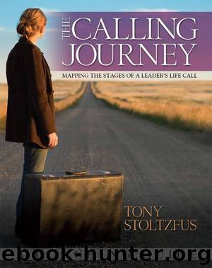The Calling Journey: Mapping the Stages of a Leader's Life Call - a Coaching Guide by Tony Stoltzfus