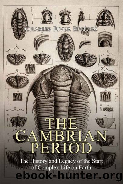 The Cambrian Period: The History and Legacy of the Start of Complex Life on Earth by Charles River Editors
