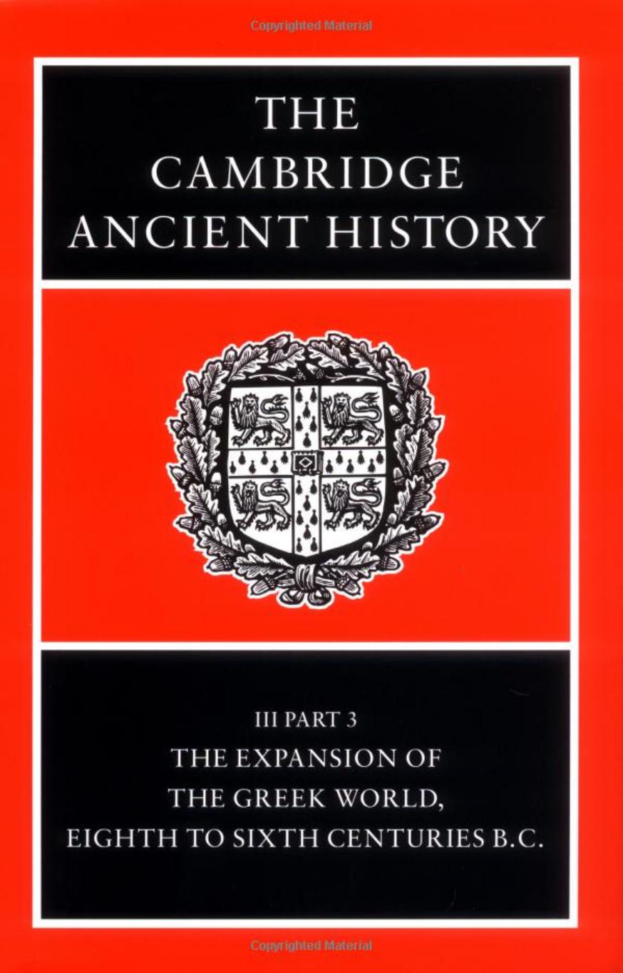 The Cambridge Ancient History. Vol. 3, Pt. 3. The Expansion of the Greek World, Eighth to Sixth Centuries B.C by Boardman John; Hammond N. G. L