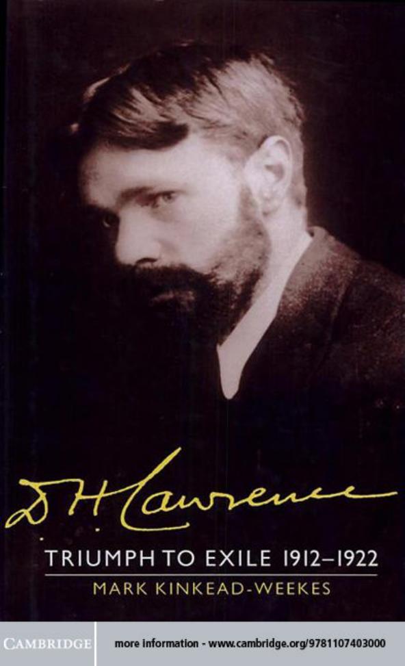 The Cambridge Biography of D. H. Lawrence, Voume 2: Triumph to Exile 1912-1922 by Mark Kinkead-Weekes