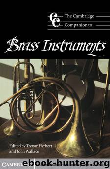 The Cambridge Companion to Brass Instruments (Cambridge Companions to Music) by Trevor Herbert & John Wallace