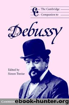The Cambridge Companion to Debussy by Simon Tresize