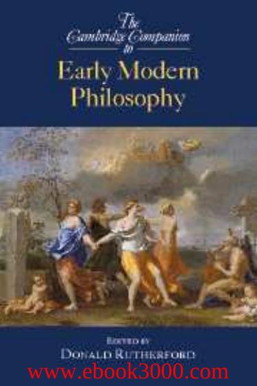 The Cambridge Companion to Early Modern Philosophy (Cambridge Companions to Philosophy) by Donald Rutherford by Unknow