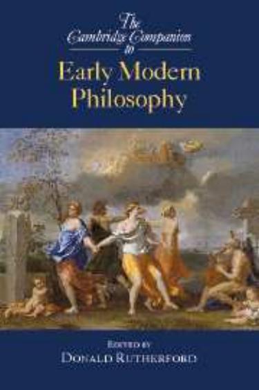 The Cambridge Companion to Early Modern Philosophy (Cambridge Companions to Philosophy) by Donald Rutherford