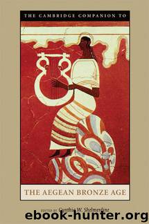 The Cambridge Companion to the Aegean Bronze Age by The Cambridge Companion to the Aegean Bronze Age (Cambridge Companions to Literature & Classics)