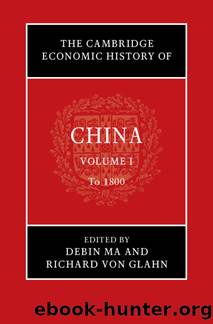 The Cambridge Economic History of China: Volume 1, To 1800 by Debin Ma & Richard von Glahn
