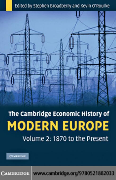 The Cambridge Economic History of Modern Europe: Volume 2, 1870 to the Present by Stephen Broadberry Kevin H. O'Rourke