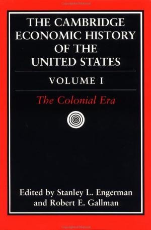 The Cambridge Economic History of the United States Vol 01 by The Colonial Era