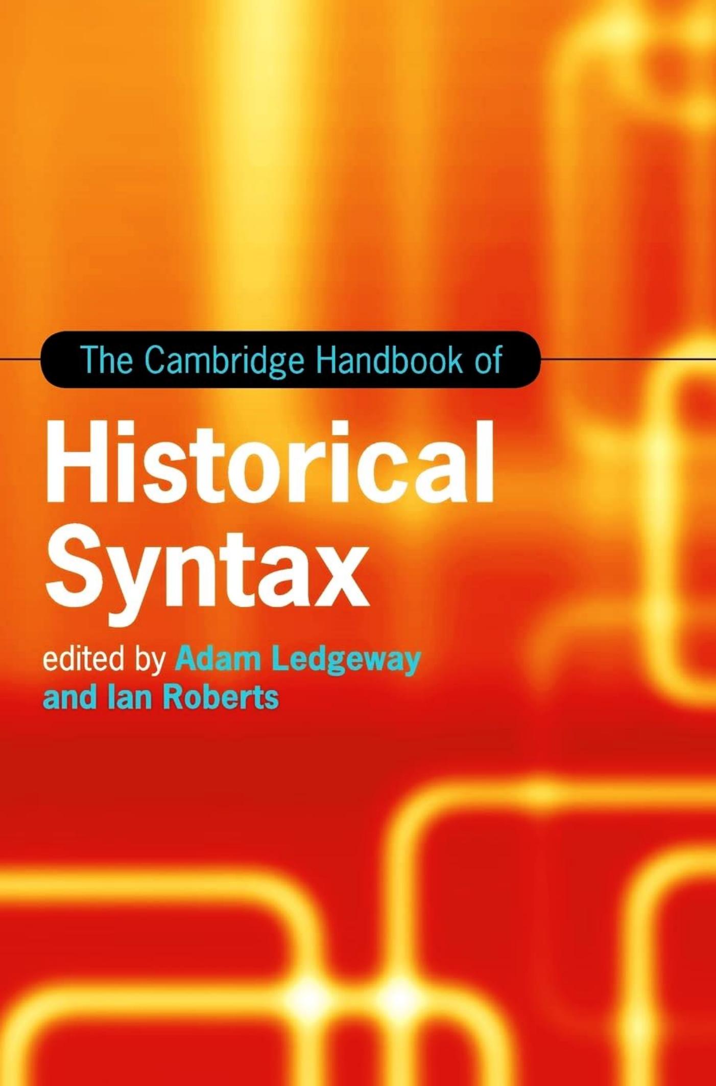 The Cambridge Handbook of Historical Syntax (Cambridge Handbooks in Language and Linguistics) by Adam Ledgeway (editor) Ian Roberts (editor)