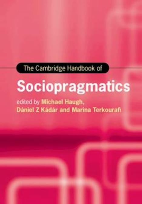 The Cambridge Handbook of Sociopragmatics by Michael Haugh Dániel Z. Kádár Marina Terkourafi