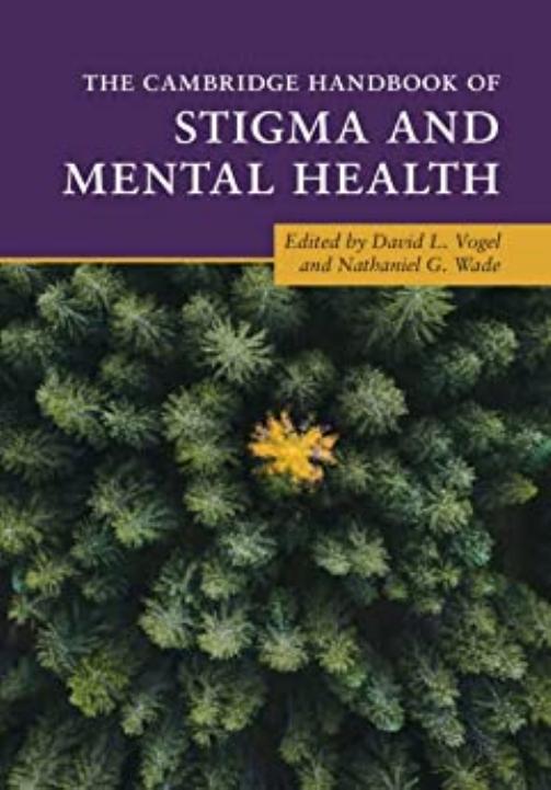 The Cambridge Handbook of Stigma and Mental Health by David L. Vogel Nathaniel G. Wade