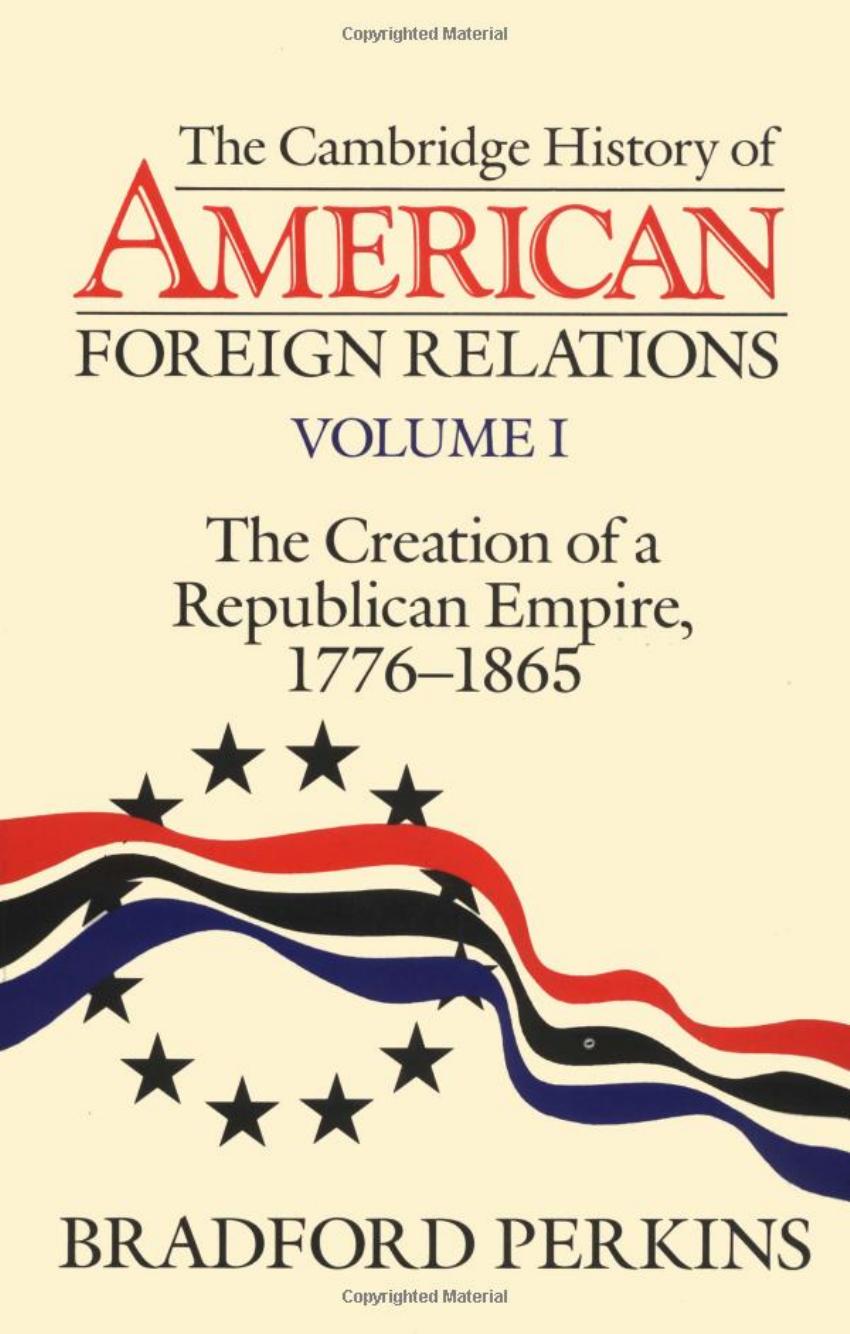 The Cambridge History of American Foreign Relations Vol 1 by Unknown