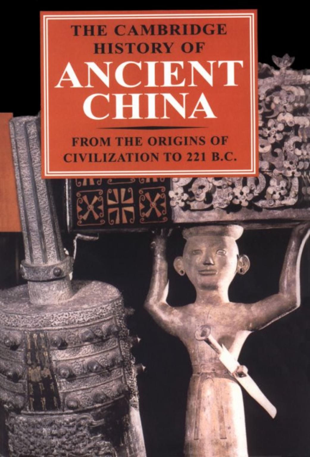 The Cambridge History of Ancient China : From the Origins of Civilization to 221 BC by Michael Loewe / Edward L. Shaughnessy