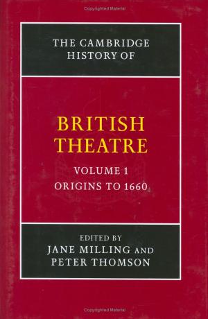The Cambridge History of British Theatre (Volume 1) by Jane Milling Peter Thomson