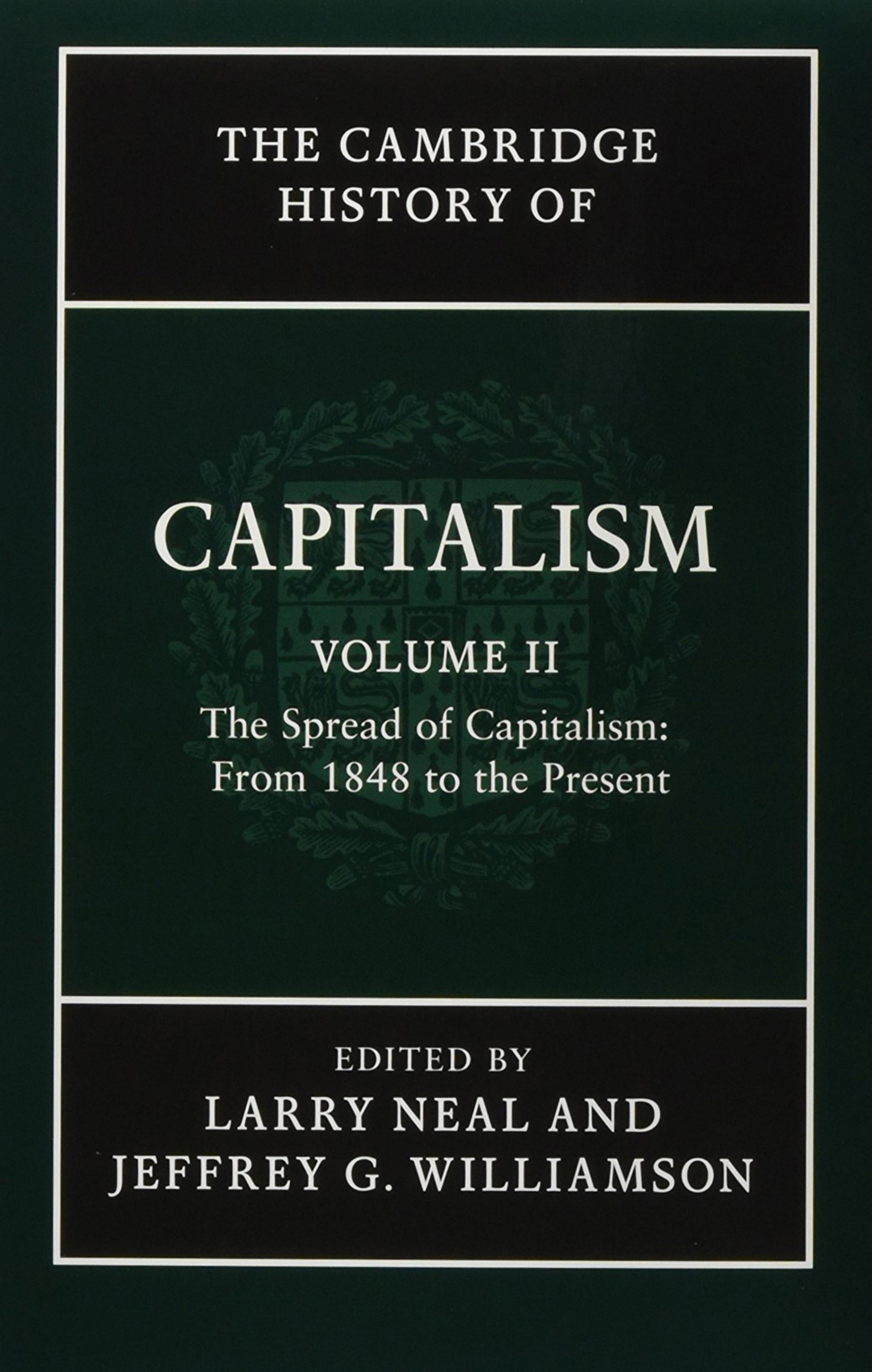 The Cambridge History of Capitalism: Volume 2, The Spread of Capitalism: From 1848 to the Present by Unknow
