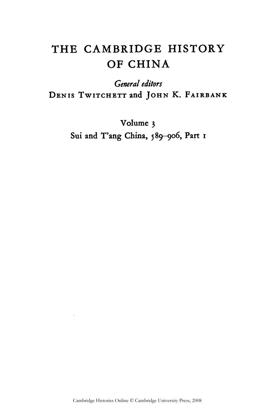 The Cambridge History of China, Volume 3: Sui and T'ang China, 589-906 AD, Part 1 by Denis C. Twitchett