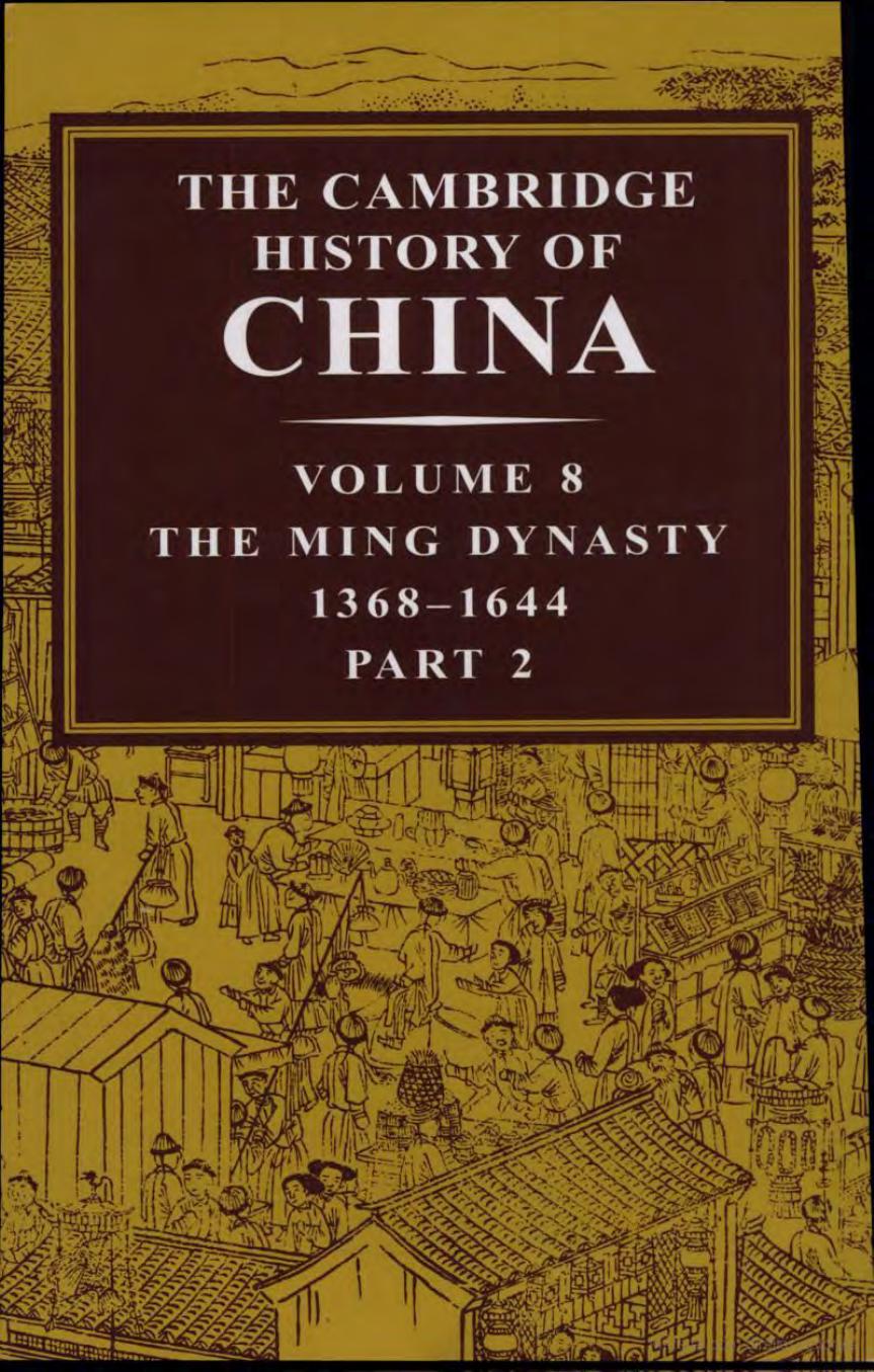 The Cambridge History of China: Volume 8: The Ming Dynasty: Part 2: 1368-1644 by Denis Twitchett Frederick W. Mote (editors)
