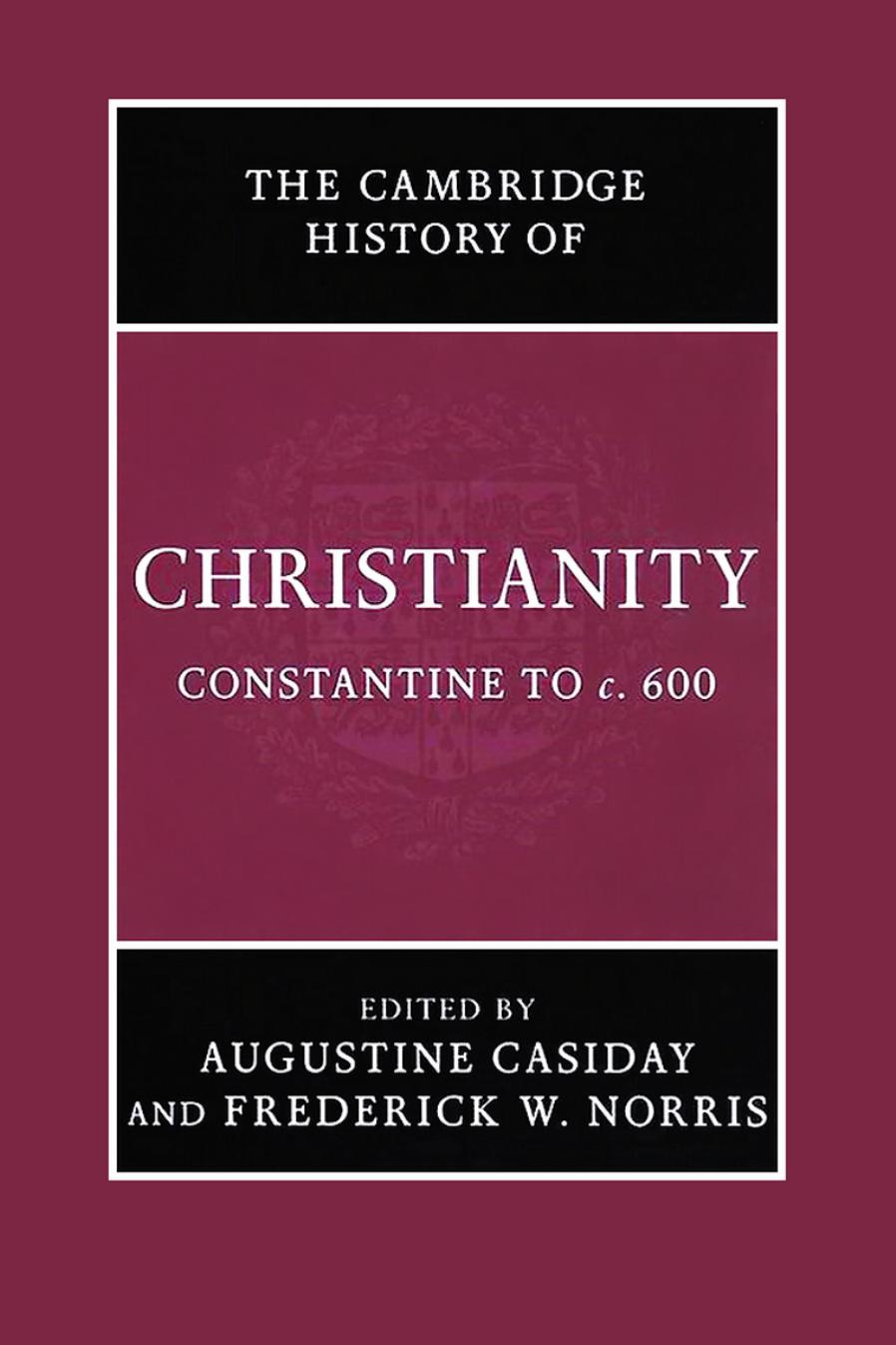 The Cambridge History of Christianity. Vol. 2, Constantine to c.600 by Editor