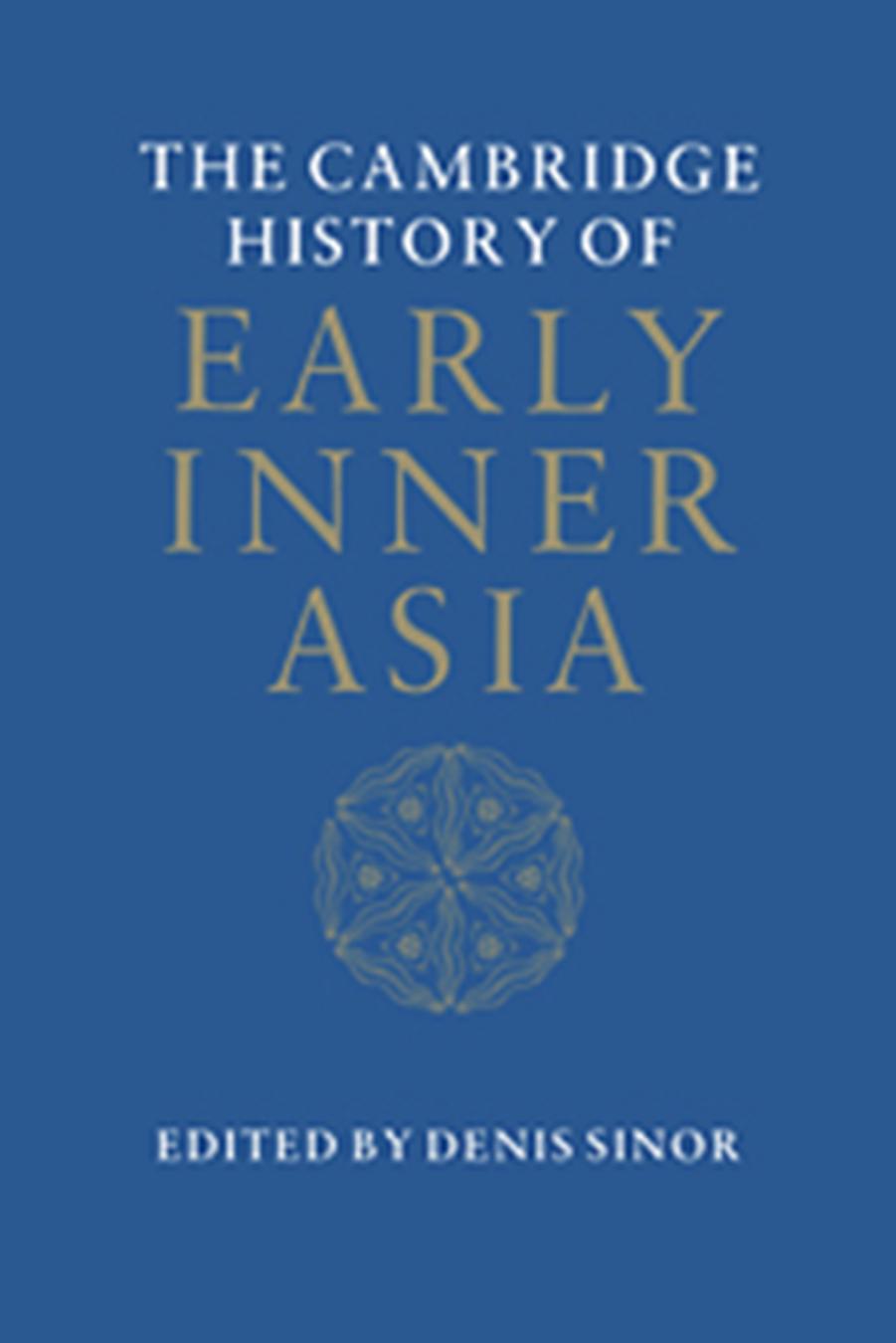 The Cambridge History of Early Inner Asia by Denis Sinor (ed.)